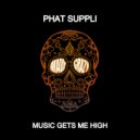 Phat Suppli - Music Gets Me High