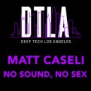 Matt Caseli - No Sound, No Sex (Extended Mix)