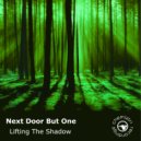 Next Door But One - Lifting The Shadow