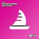 Da Funk Junkies - Get To You (Radio Edit)