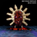 BEYOND REPAIR - Bad Mon (Original Mix)