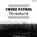 Cheez Patrol - Threshold ()