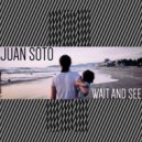 Juan Soto - Wait And See (Original Mix)