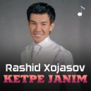 Rashid Xojasov - Ketpe janim