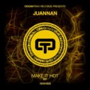Juannan - Make It Hot