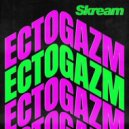 Skream - Ectogazm