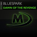 Bluespark - Dawn Of The Revenge