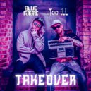 Blue Future & Too iLL - Takeover (feat. Too iLL) (Original Mix)