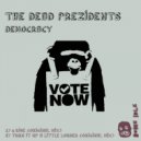 The Dead Prezidents - Turn It Up A Little Louder ()