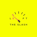 Left Of The Slash - Two Minds One Head ()