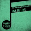 Foo Funkers, Diego Forsinetti - Give Me Love