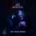 Scorp-X - On Your Kneez