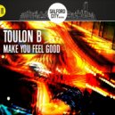 Toulon B - Make You Feel Good (Original Mix)