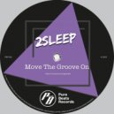 2Sleep - Move The Groove On