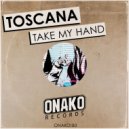 Toscana - Take My Hand