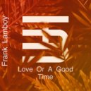Frank Lamboy - Love or a Good Time