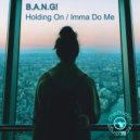 B.A.N.G! - Holding On