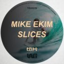 Mike Ekim - Slices