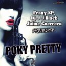 Frany SP, Dj J. JBlack & Jaime Guerrero - Poky Pretty