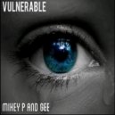 Mikey P & Gee - Vulnerable