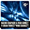 Nacho Chapado & Ivan Gomez Ft. Brian Forrest - Wind Changes