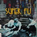 Super FU - All I Have Known
