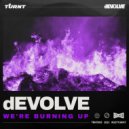 dEVOLVE - We're Burning Up