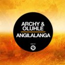 Archy, Oluhle - Angilalanga