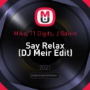 Mika, 71 Digits, J Balvin - Say Relax (DJ Meir Edit)