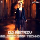 DJ Retriv - Melodic Deep Techno ep. 30