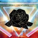 Small Creatures - Black Rose