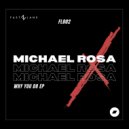 Michael Rosa - Why You Do (Original Mix)