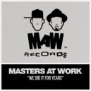 Masters At Work - We Did It For Years