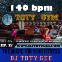 DJ TOTY GEE - TOTY GYM Ep. 12 -140bpm- For your Gym, Sport and Fitness