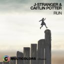 J-Stranger & Caitlin Potter - Run