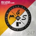 Milk & Sugar Ft. Roland Clark - Celebrate