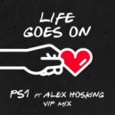 PS1 Ft. Alex Hosking - Life Goes On