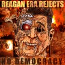 Reagan Era Rejects - Destruction
