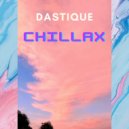 Dastique - chillax