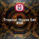 VoJo - Tropical House Set #88