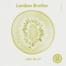 Lamban Brother - Let's Go