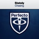 Stately - Chasing