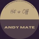 Andy Mate - Hit Is Off