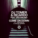 Dj Tomer, Ricardo Gi, Troymusiq - Come On Down (Chaleee Oblivion Mix)