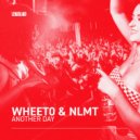 Wheeto & NLMT - Another Day