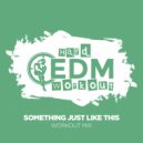 Hard EDM Workout - Something Just Like This