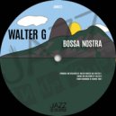 Walter G - Bossa Nostra