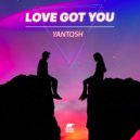Yantosh - Love Got You
