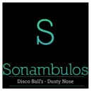 Disco Ball'z - Dusty Nose