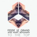 Fedde Le Grand and Marc Benjamin - To The Top (Original Mix)